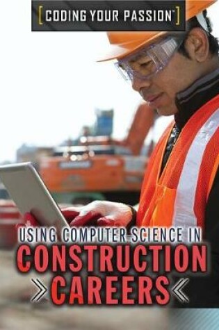 Cover of Using Computer Science in Construction Careers
