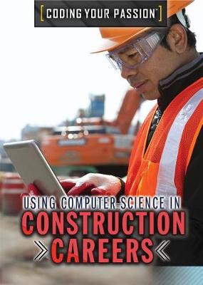 Book cover for Using Computer Science in Construction Careers