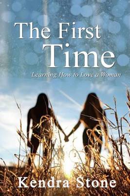 Book cover for The First Time - Learning How to Love a Woman