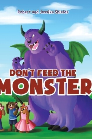 Cover of Don't Feed the Monster