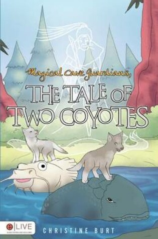 Cover of Magical Cave Guardians, the Tale of Two Coyotes