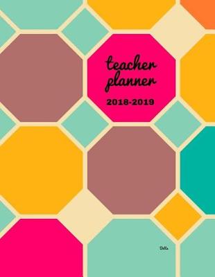 Book cover for Teacher Planner 2018 - 2019 Betta