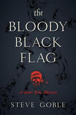 The Bloody Black Flag by Steve Goble