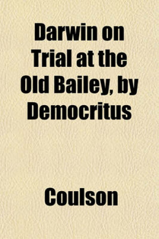 Cover of Darwin on Trial at the Old Bailey, by Democritus