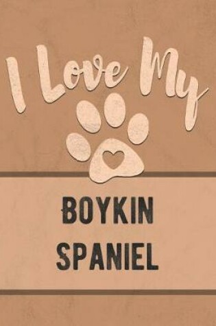 Cover of I Love My Boykin Spaniel