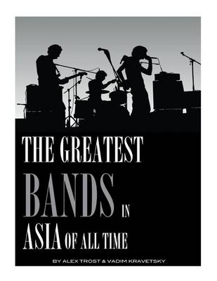 Book cover for The Greatest Bands in the Asia of All Time