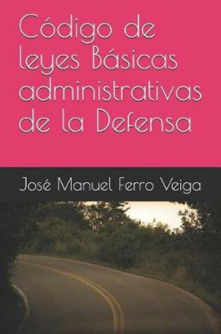 Cover of Codigo de Leyes Basicas Administrativas de la Defensa