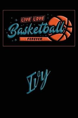 Book cover for Live Love Basketball Forever Ivy