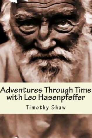 Cover of Adventure Through Time with Leo Hasenpfeffer
