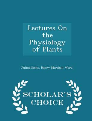 Book cover for Lectures on the Physiology of Plants - Scholar's Choice Edition