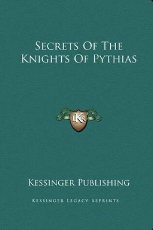 Cover of Secrets Of The Knights Of Pythias