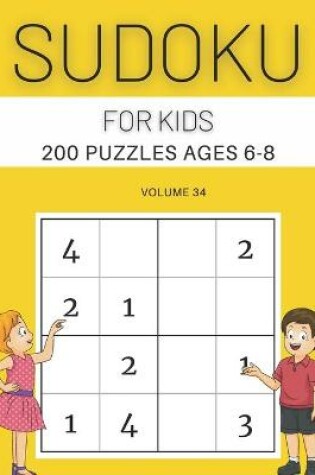 Cover of Sudoku For Kids 200 Puzzles Ages 6-8 Volume 34