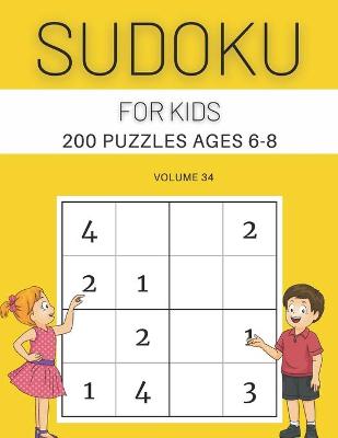 Book cover for Sudoku For Kids 200 Puzzles Ages 6-8 Volume 34