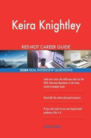 Cover of Keira Knightley RED-HOT Career Guide; 2584 REAL Interview Questions