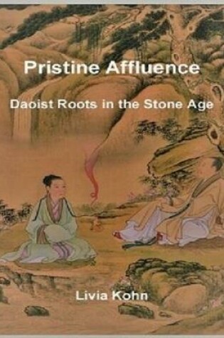 Cover of Pristine Affluence; Daoist Roots In the Stone Age