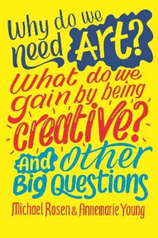 Cover of Why do we need art? What do we gain by being creative? And other big questions