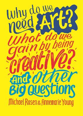 Book cover for Why do we need art? What do we gain by being creative? And other big questions
