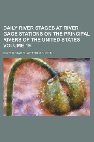 Cover of Daily River Stages at River Gage Stations on the Principal Rivers of the United States Volume 19