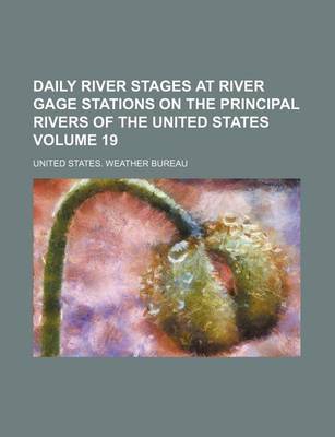 Book cover for Daily River Stages at River Gage Stations on the Principal Rivers of the United States Volume 19