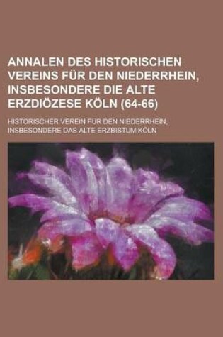 Cover of Annalen Des Historischen Vereins Fur Den Niederrhein, Insbesondere Die Alte Erzdiozese Koln (64-66)