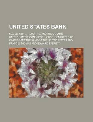 Book cover for United States Bank; May 22, 1834 Report[s, and Documents