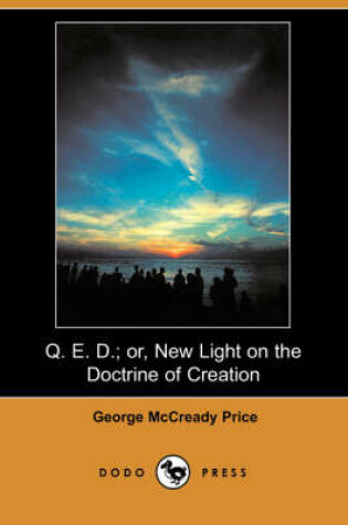 Cover of Q. E. D.; Or, New Light on the Doctrine of Creation (Dodo Press)