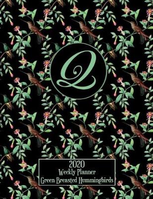 Book cover for 2020 Weekly Planner - Green Breasted Hummingbirds - Personalized Letter Q - 14 Month Large Print