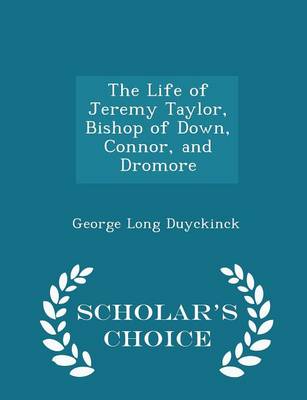 Book cover for The Life of Jeremy Taylor, Bishop of Down, Connor, and Dromore - Scholar's Choice Edition