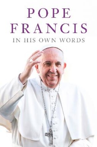 Cover of Pope Francis in his Own Words