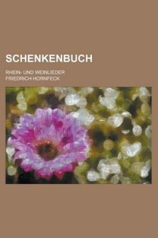 Cover of Schenkenbuch; Rhein- Und Weinlieder