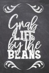 Book cover for Grab Life by the Beans