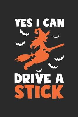 Book cover for Funny Halloween Notebook - Yes I Can Drive A Stick Wirting Journal - Cute Halloween Gift - Halloween Themed Witch Diary
