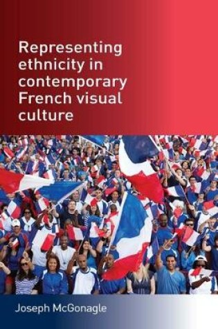 Cover of Representing Ethnicity in Contemporary French Visual Culture