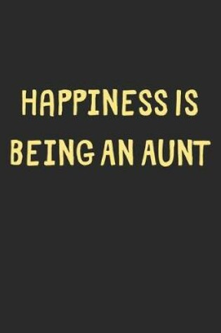 Cover of Happiness Is Being An Aunt