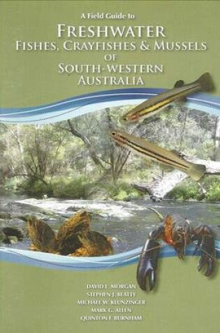Cover of A Field Guide to Freshwater Fishes, Crayfishes and Mussels of South-Western Australia