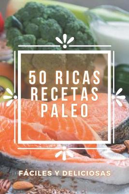 Book cover for 50 Ricas Recetas Paleo