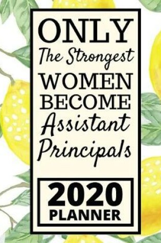 Cover of Only The Strongest Women Become Assistant Principals