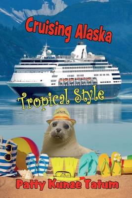 Book cover for Cruising Alaska Tropical Style