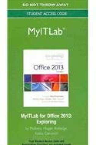 Cover of MyLab IT -- Access Card -- for Exploring Microsoft Office 2013 Volume 1