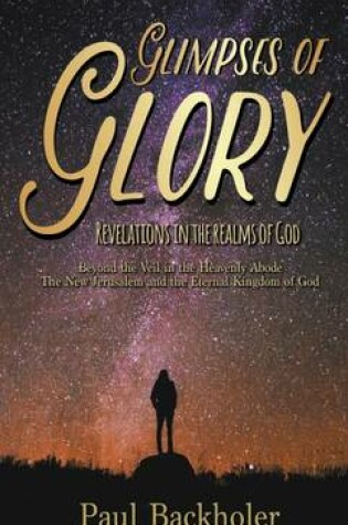 Cover of Glimpses of Glory, Revelations in the Realms of God
