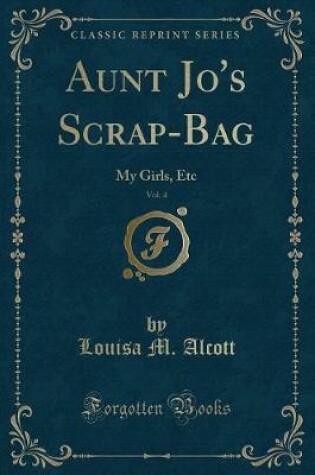 Cover of Aunt Jo's Scrap-Bag, Vol. 4