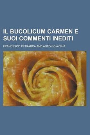 Cover of Il Bucolicum Carmen E Suoi Commenti Inediti