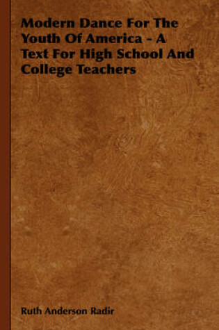 Cover of Modern Dance For The Youth Of America - A Text For High School And College Teachers