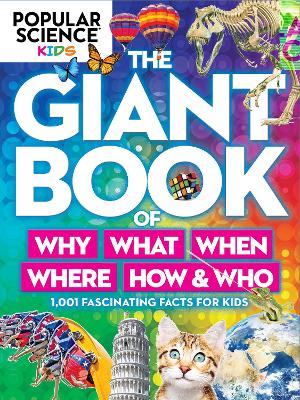 Cover of Popular Science Kids: The Giant Book Of Who, What, When, Where, Why & How