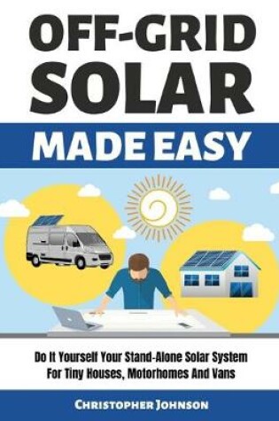 Cover of Off Grid Solar Made Easy