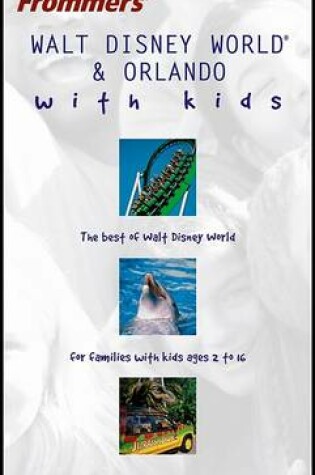 Cover of Frommer's Walt Disney World& Orlando with Kids