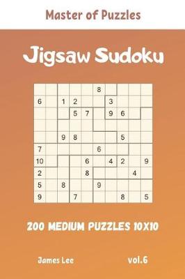 Book cover for Master of Puzzles - Jigsaw Sudoku 200 Medium Puzzles 10x10 vol.6