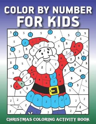 Book cover for Color by Number for Kids Christmas Coloring Activity Book