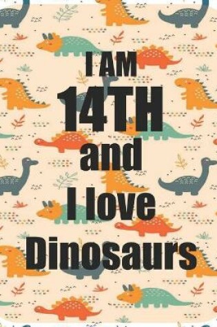 Cover of I am 14th and I love Dinosaurs