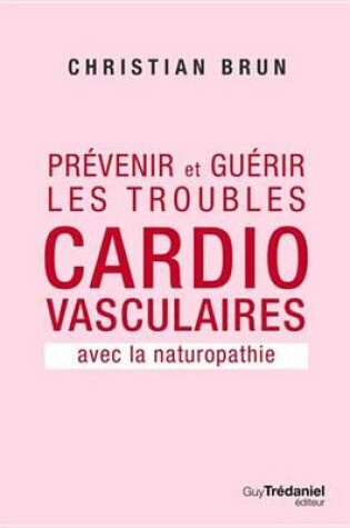 Cover of Prevenir Et Guerir Les Troubles Cardiovasculaire